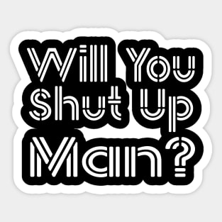 Shut Up Man shut up man biden Sticker